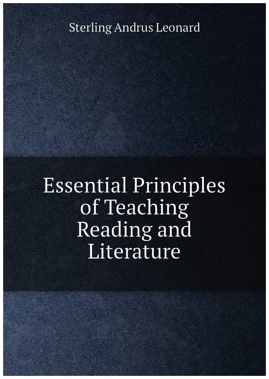 Essential Principles of Teaching Reading and Literature