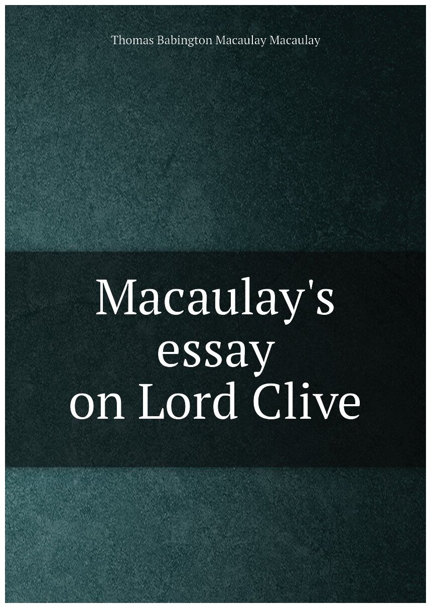 Macaulay's essay on Lord Clive