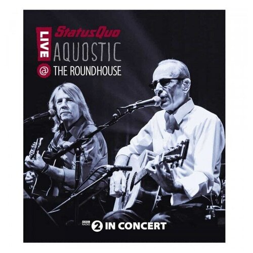 Компакт-диск Warner Status Quo – Aquostic Live: Roundhouse (Blu-ray) виниловые пластинки earmusic status quo aquostic live at the roundhouse 2lp