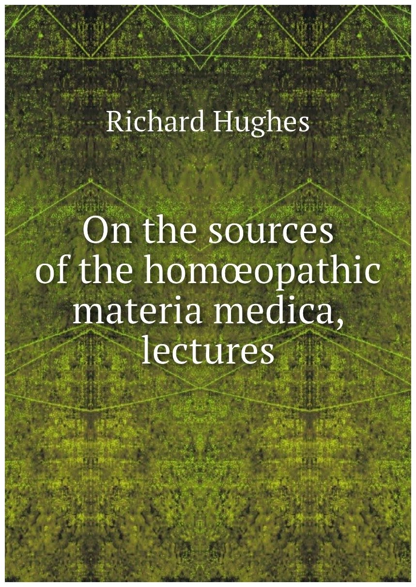 On the sources of the homœopathic materia medica lectures