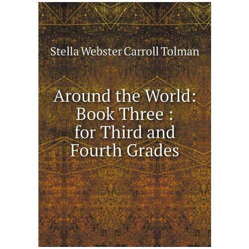 Around the World: Book Three : for Third and Fourth Grades