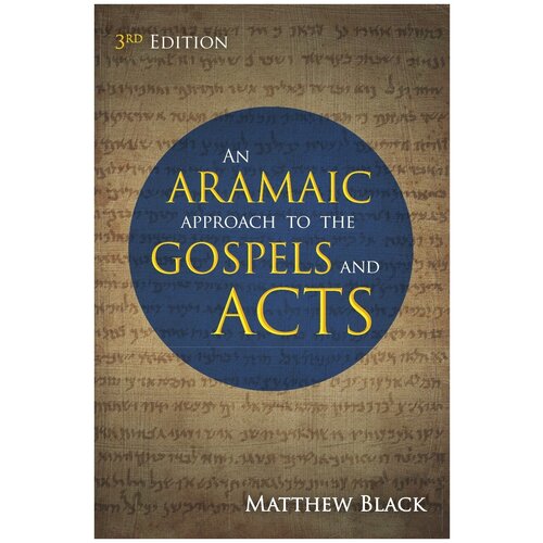 An Aramaic Approach to the Gospels and Acts, 3rd Edition