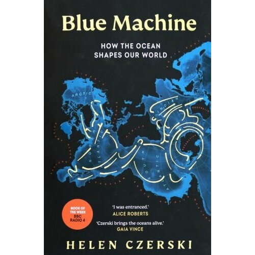 Helen Czerski - Blue Machine. How the Ocean Shapes Our World