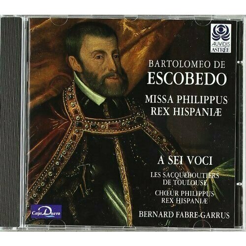 AUDIO CD Escobedo. Missa Philippus Rex Hispaniae - Les Sacqueboutiers de Toulouse, A sei Voci sacco missa 1607 1 cd