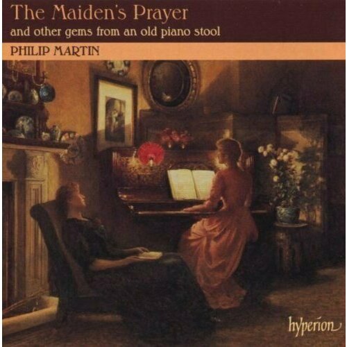 AUDIO CD The Maiden's Prayer and other gems from an old piano stool. Philip Martin (piano)