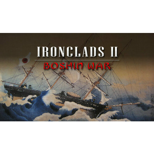 Игра Ironclads 2: Boshin War для PC (STEAM) (электронная версия) игра act of war high treason для pc steam электронная версия