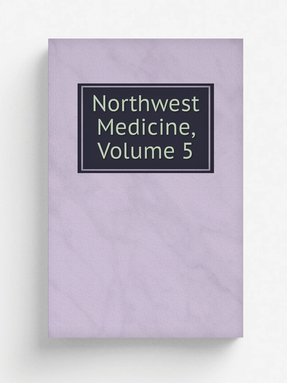 Northwest Medicine, Volume 5