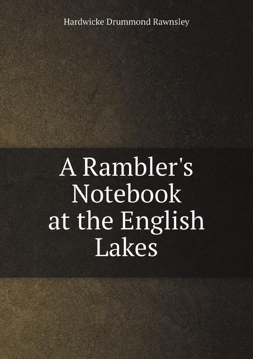 A Rambler's Notebook at the English Lakes