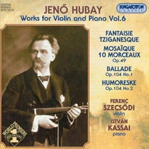 AUDIO CD HUBAY: Works for Violin and Piano Vol.6. / Szecső audio cd complete beethoven edition vol 6 piano works demus alder gilels mustonen kempff barenboim