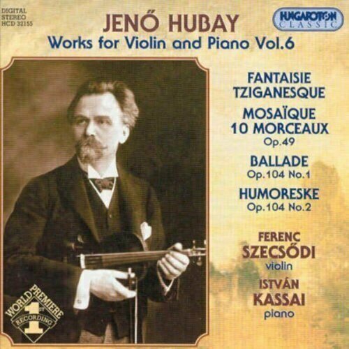 AUDIO CD HUBAY: Works for Violin and Piano Vol.6. / Szecső audio cd hubay works for violin and piano vol 4 szecső