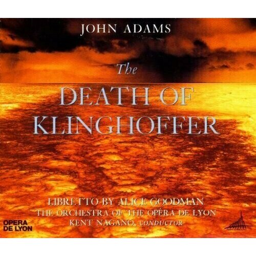 Adams: The Death of Klinghoffer. / Orchestra and Chorus of the Opera de Lyon, Nagano