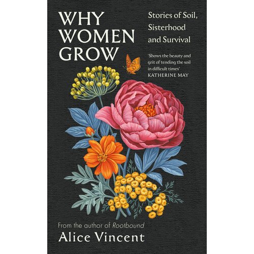 Why Women Grow. Stories of Soil, Sisterhood and Survival | Vincent Alice