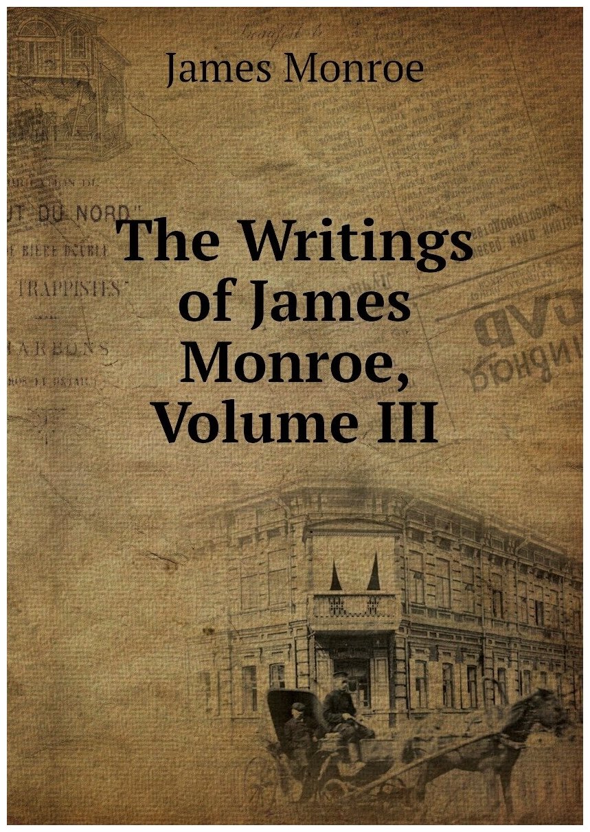 The Writings of James Monroe, Volume III