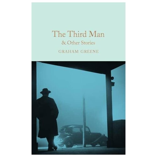 Macmillan Collector's Library: Greene Graham. Third Man, the & Other Stories (HB)