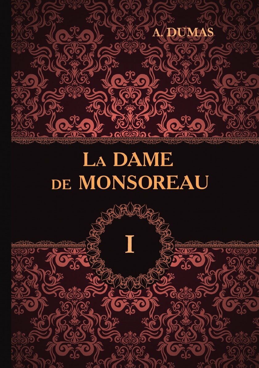 La Dame de Monsoreau. Tom 1