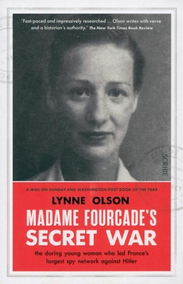 Madame Fourcade's Secret War. The daring young woman who led France’s largest spy network - фото №1