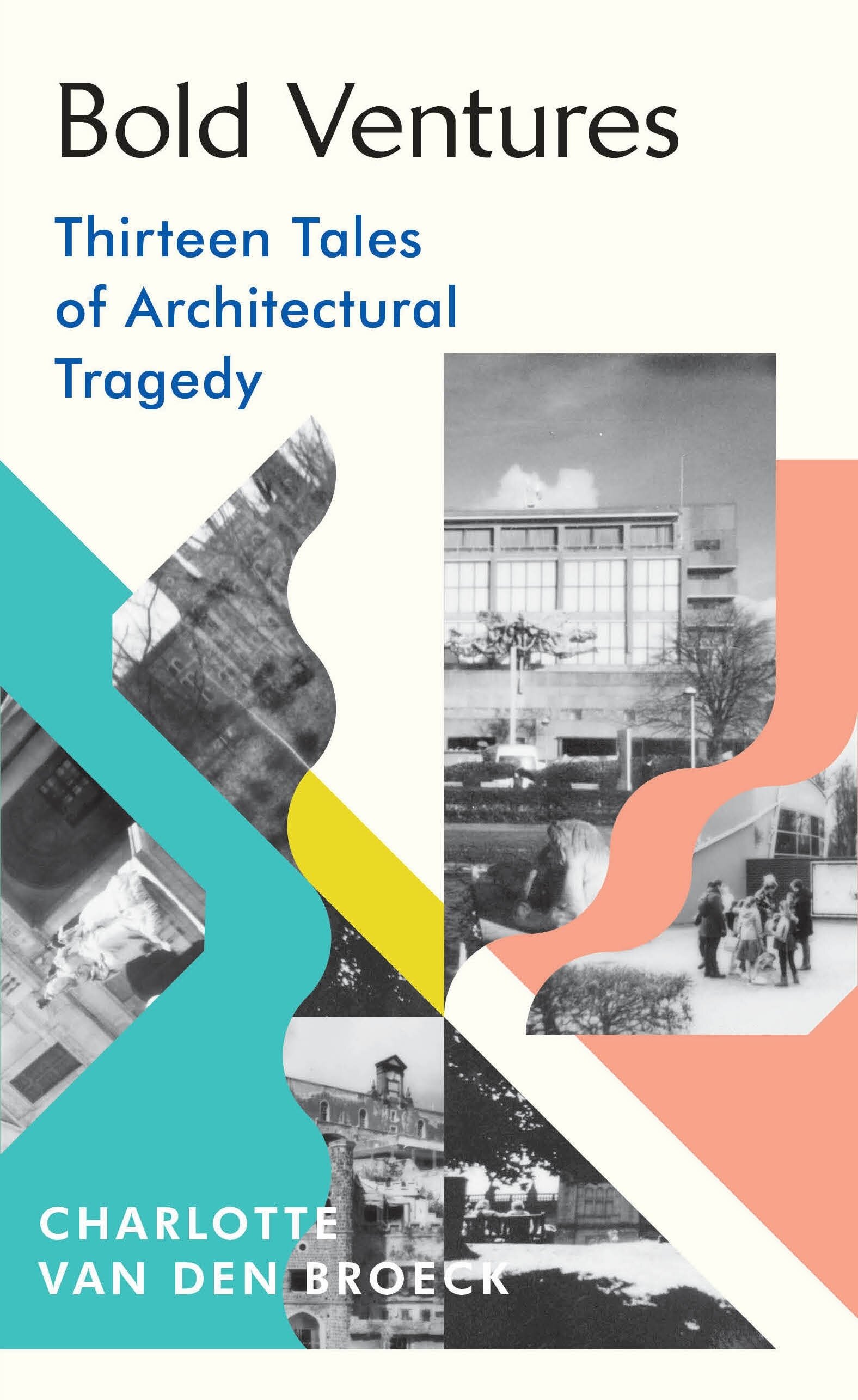 Bold Ventures. Thirteen Tales of Architectural Tragedy / Книга на Английском - фото №1