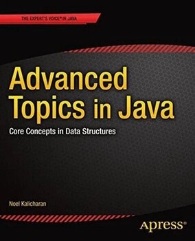 Advanced Topics in Java Noel Kalicharan Apress İngilizce Java, veri yapıları, algoritmalar Kitap