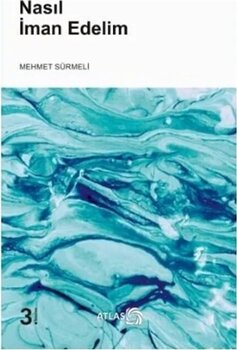 Nasıl İman Edelim - Mehmet Sürmeli - Atlas Kitap
