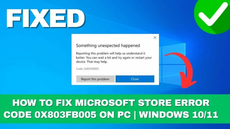 How To Fix Microsoft Store Error Code 0x803FB005 on PC | Windows 10/11 ...