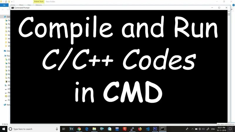 Compile and Run a C or C++ code in CMD (Windows command prompt ...