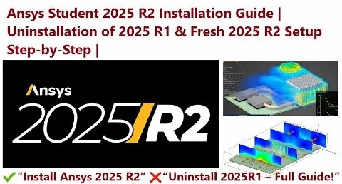 Ansys 2025 R2 Student Version Installation | Full Uninstall of 2025 R1 ...