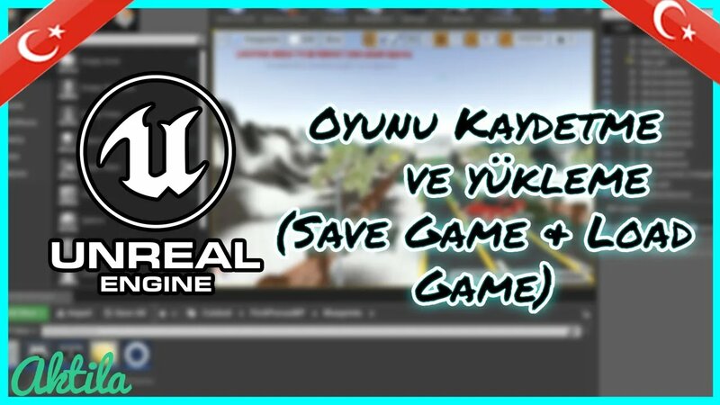 Oyun Kaydetme ve Yükleme (Save Game & Load Game) | Unreal Engine 4 ...