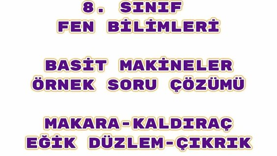 basit makineler 8 sınıf soru çözümü: 958 video Yandex'te bulundu