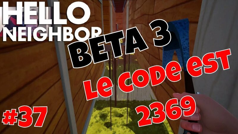 Hello Neighbor FR #37 | BETA 3 | Le code est 2369 - Смотреть онлайн в ...