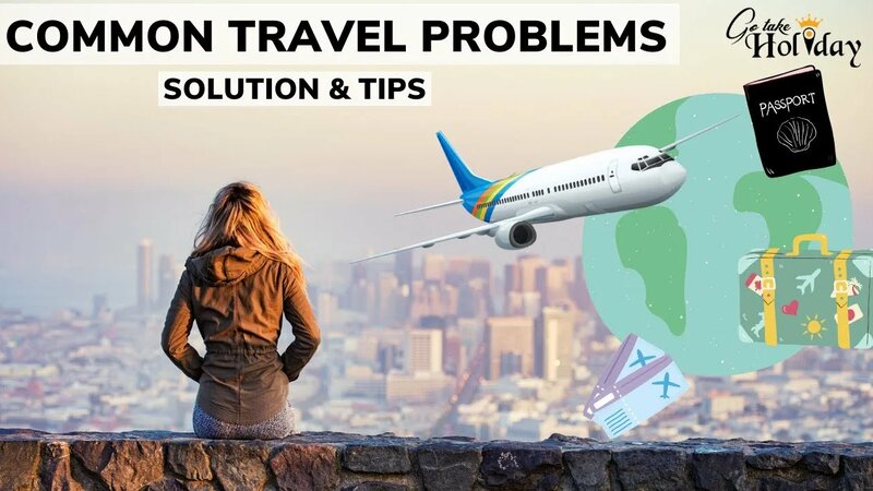 Common Travel Problems And How To Deal With Them | Solution & Tips ...