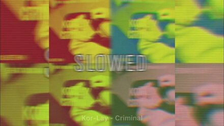 Kor-Lay - Criminal (Slowed Version)