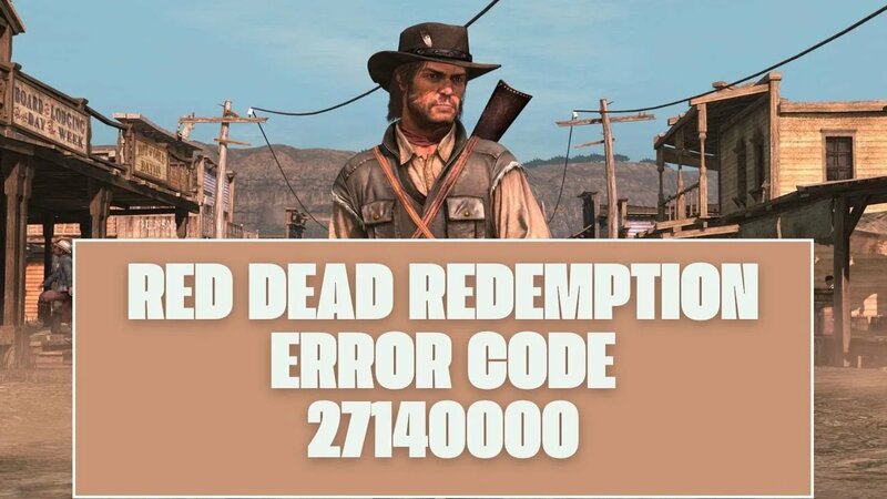 How To Resolve Red Dead Redemption Error Code 27140000? - Смотреть ...