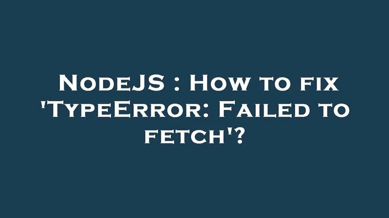 NodeJS : How to fix 'TypeError: Failed to fetch'? - Смотреть онлайн в ...