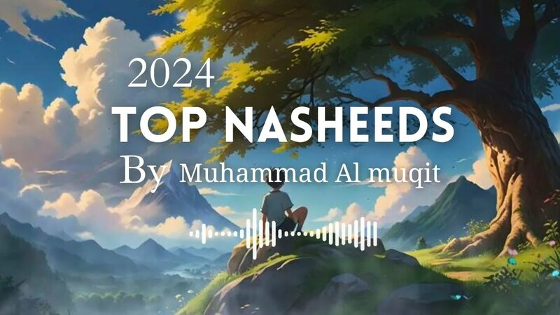 2024 Top nasheeds by Muhammad Al muqit | peaceful & beautiful nasheed ...