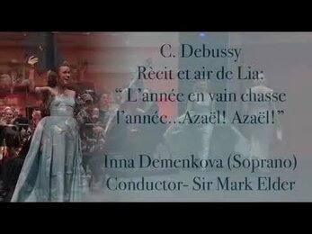 Récit et air de Lia «L’année en vain chasse l’année… Azaël! Azaël!» by C. Debussy / INNA DEMENKOVA/
