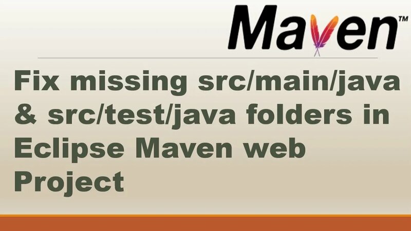 How to Fix missing src/main/java & src/test/java folders in Eclipse ...