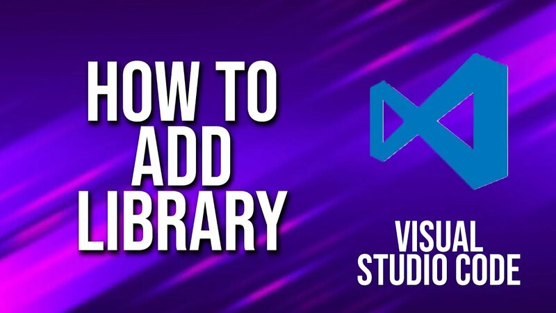 How To Add Library Visual Studio Code Tutorial - Смотреть онлайн в ...
