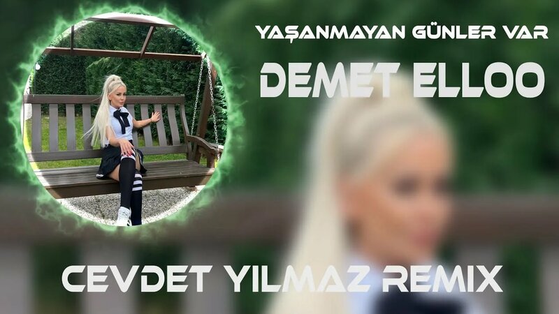 Demet Elloo - Yaşanmayan Günler Var ( Cevdet Yılmaz Remix ) - Смотреть ...