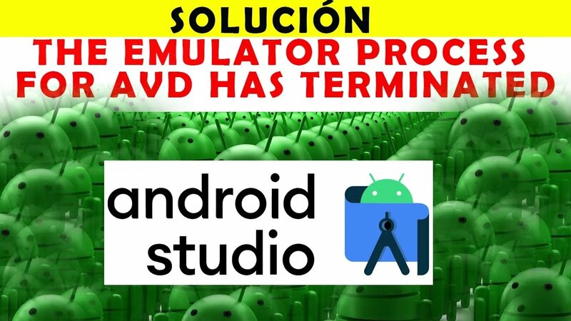 The emulator process for avd has terminated android studio solución ...