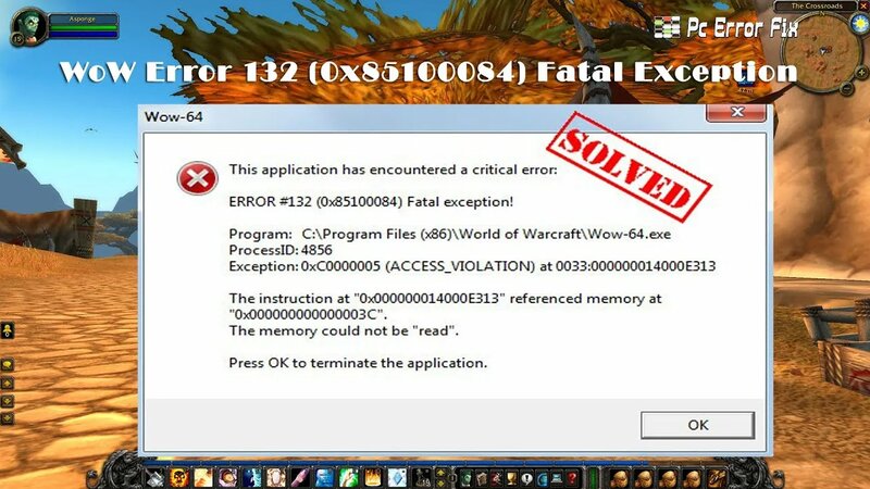 How to Fix WoW Error 132 Fatal Exception Once and for All | Working ...