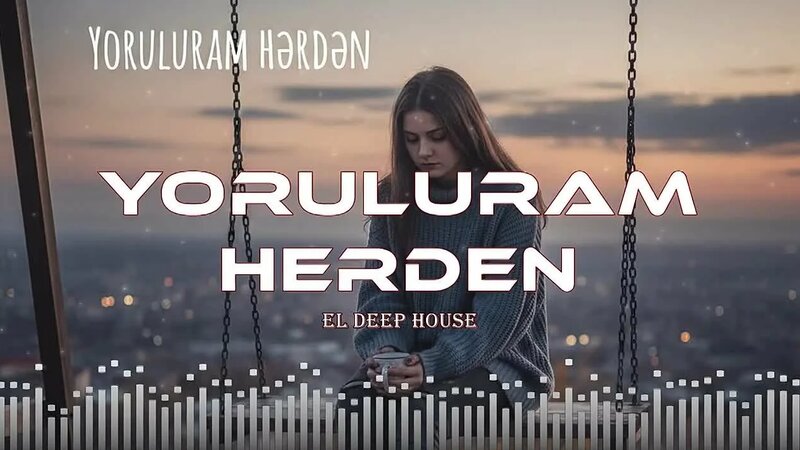 Yoruluram Hərdən - EDM Deep House [Azeri Bass Remix] Hamının axtardığı ...