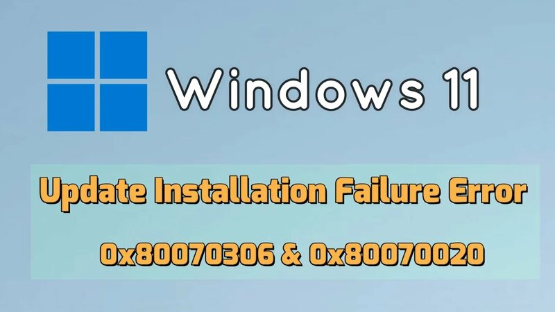 Windows 11 Update Installation Failure Error 0x80070306 & 0x80070020 ...