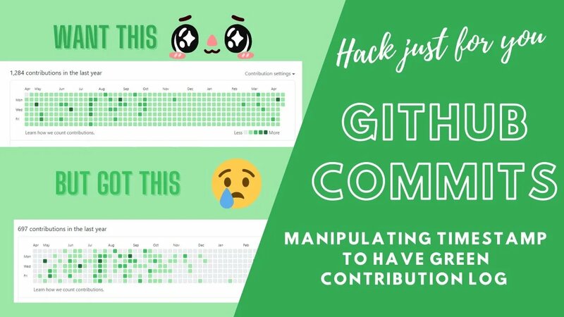GitHub Hack | making contributions by hacking GitHub time stamp #google ...