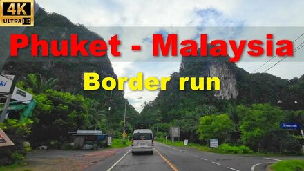4K 🇹🇭 Phuket. Malaysia. Border run.