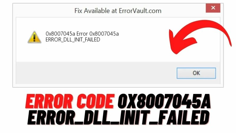 How to Fix Error Code 0x8007045A Error_DLL_INIT_Failed When You Use ...