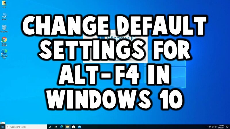 How to Change Default Setting for Alt+F4 for Shutting Down Windows ...