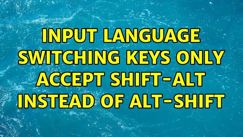 Ubuntu: Input language switching keys only accept shift-alt instead of ...