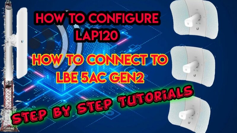 LAP 120 Basic Configuration and How to connect to LBE 5ac Gen2 ...