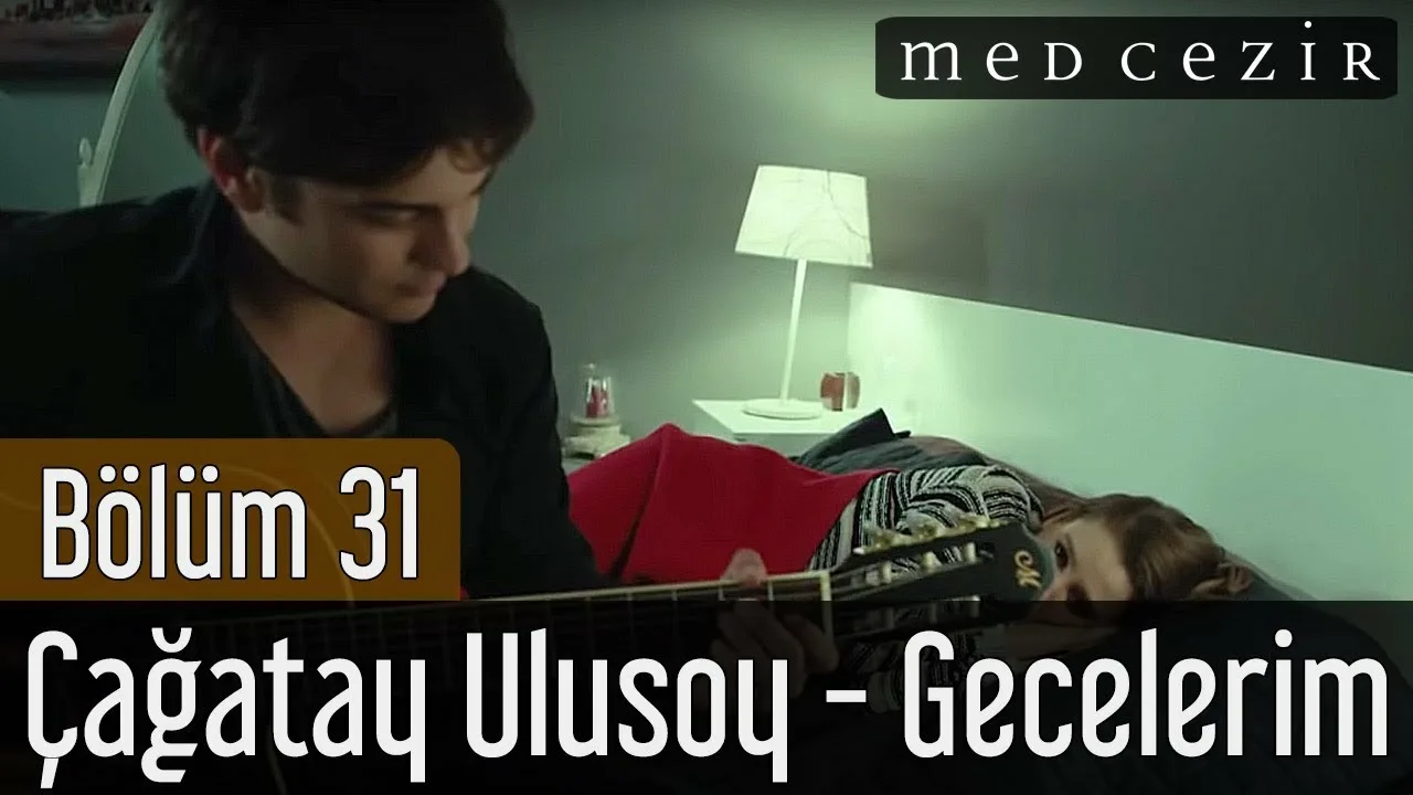 Medcezir 31.Bölüm - Çağatay Ulusoy - Gecelerim Şarkısı