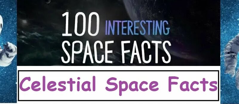 Top 100 Interesting Facts About Space by Celestial Space Facts ...